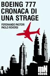 Boeing 777 cronaca di una strage di Paolo Roversi e Ferdinando Pastori