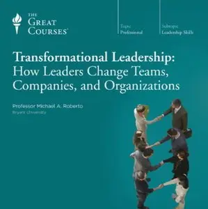 Transformational Leadership: How Leaders Change Teams, Companies, and Organizations [Audiobook] {Repost}