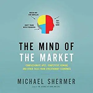 The Mind of the Market: Compassionate Apes, Competitive Humans and Other Tales from Evolutionary Economics [repost]