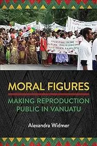 Moral Figures: Making Reproduction Public in Vanuatu