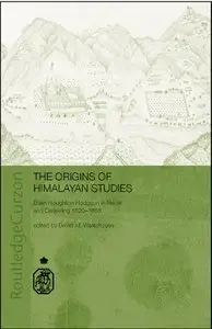 The Origins of Himalayan Studies: Brian Houghton Hodgson in Nepal and Darjeeling