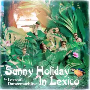 Lexsoul Dancemachine - Sunny Holiday in Lexico (Vinyl) (2017/2018) [24bit/96kHz]