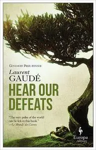 «Hear Our Defeats» by Laurent Gaudé