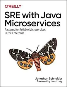 SRE with Java Microservices: Patterns for Reliable Microservices in the Enterprise