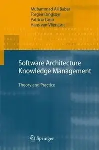 Software Architecture Knowledge Management: Theory and Practice