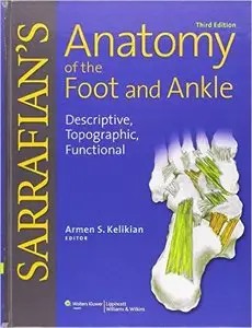 Sarrafian's Anatomy of the Foot and Ankle: Descriptive, Topographic, Functional Third Edition