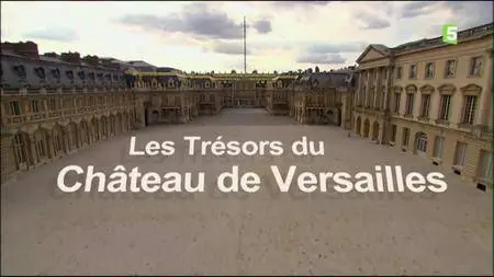 (Fr5) Les trésors du château de Versailles (2016)