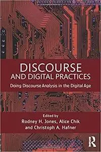 Discourse and Digital Practices: Doing discourse analysis in the digital age