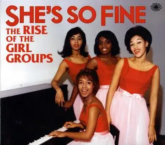 VA - She's So Fine: The Rise of the Girl Groups (2013)