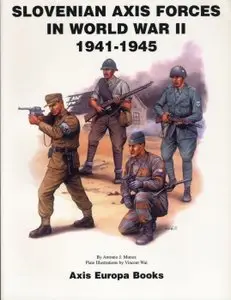 Slovenian Axis Forces in World War II 1941-1945 - Munoz (2002)