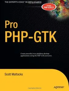 Pro PHP-GTK (Expert's Voice in Open Source) by Scott Mattocks [Repost]