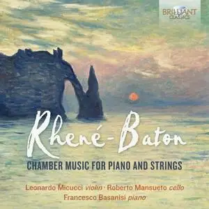 Leonardo Micucci, Francesco Basanisi & Roberto Mansueto - Rhené-Baton: Chamber Music for Piano and Strings (2019)