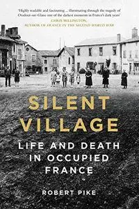 Silent Village: Life and Death in Occupied France, UK Edition