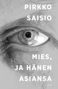 «Mies, ja hänen asiansa» by Pirkko Saisio