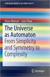 The Universe as Automaton: From Simplicity and Symmetry to Complexity