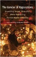 The Gender of Reparations: Unsettling Sexual Hierarchies while Redressing Human Rights Violations