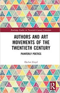 Authors and Art Movements of the Twentieth Century: Painterly Poetics