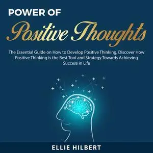 «Power of Positive Thoughts» by Ellie Hilbert