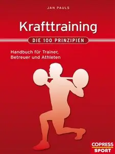 Krafttraining - Die 100 Prinzipien: Handbuch für Trainer, Betreuer und Athleten