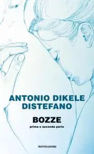 Antonio Dikele Distefano - Bozze. Prima e seconda parte