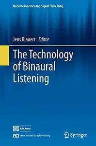 The Technology of Binaural Listening (Modern Acoustics and Signal Processing) (Repost)