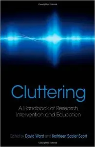 Cluttering: A Handbook of Research, Intervention and Education