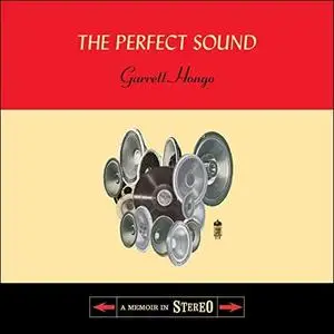 The Perfect Sound: A Memoir in Stereo [Audiobook]