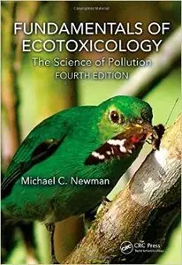 Fundamentals of Ecotoxicology: The Science of Pollution, Fourth Editio (Repost)