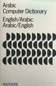 Arabic Computer Dictionary: English-Arabic, Arabic-English