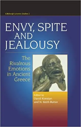 Envy, Spite and Jealousy: The Rivalrous Emotions in Ancient Greece