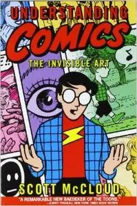 Understanding Comics: The Invisible Art by Scott McCloud [Repost]