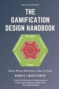 The Gamification Design Handbook: Even Ninja Monkeys Like to Play