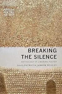 Breaking the Silence: Anthology of Liberian Poetry