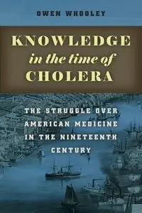 Knowledge in the Time of Cholera: The Struggle over American Medicine in the Nineteenth Century (Repost)