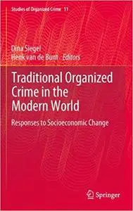 Traditional Organized Crime in the Modern World: Responses to Socioeconomic Change