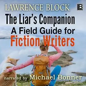 The Liar's Companion: A Field Guide for Fiction Writers [Audiobook]