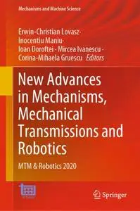 New Advances in Mechanisms, Mechanical Transmissions and Robotics: MTM & Robotics 2020