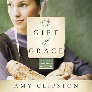 «A Gift of Grace» by Amy Clipston