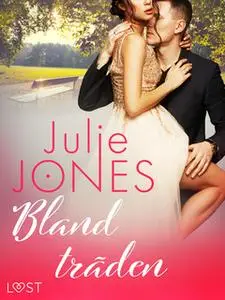 «Bland träden - erotisk novell» by Julie Jones