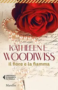 Kathleen E. Woodiwiss - Il fiore e la fiamma