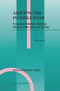 Assisting the Invisible Hand: Contested Relations Between Market, State and Civil Society