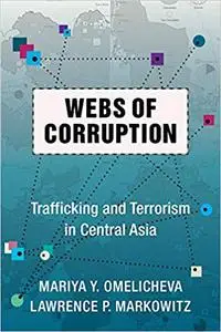 Webs of Corruption: Trafficking and Terrorism in Central Asia