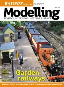 Railway Magazine Guide to Modelling – April 2017