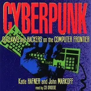 Cyberpunk: Outlaws and Hackers on the Computer Frontier, Revised [Audiobook]