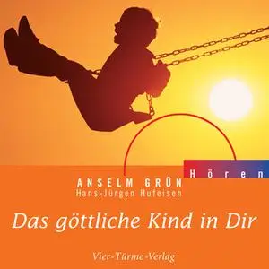 «Das göttliche Kind in Dir» by Anselm Grün,Hans-Jürgen Hufeisen