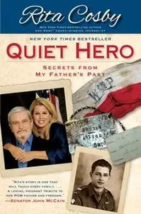 «Quiet Hero: Secrets from My Father's Past» by Rita Cosby