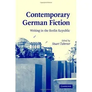 Stuart Taberner, "Contemporary German Fiction: Writing in the Berlin Republic" (Repost)