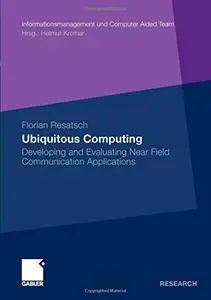 Ubiquitous Computing: Developing and Evaluating Near Field Communication Applications(Repost)