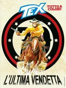 Tex Willer Mensile 695 - L'ultima vendetta (Tutto colori) (09/2018)