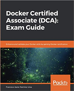 Docker Certified Associate (DCA): Exam Guide (Code Files)